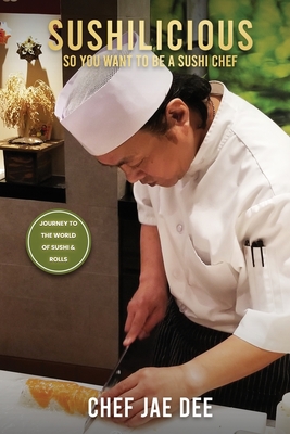 Sushilicious: So You Want to be a Sushi Chef - Dee, Chef Jae