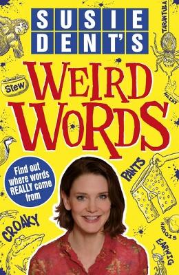 Susie Dent's Weird Words - Dent, Susie