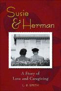 Susie & Herman: A Story of Love and Caregiving - Smith, L B