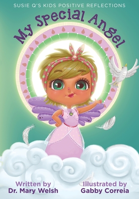 Susie Q's Kids Positive Reflections: My Special Angel - Welsh, Mary E, Dr.