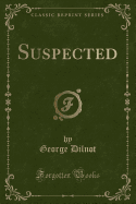 Suspected (Classic Reprint)