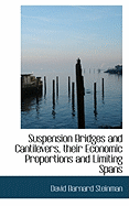 Suspension Bridges and Cantilevers, Their Economic Proportions and Limiting Spans