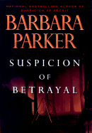 Suspicion of Betrayal - Parker, Barbara, Dr.