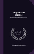 Susquehanna Legends: Collected In Central Pennsylvania