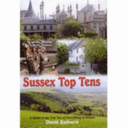 Sussex Top Tens: Thirty Categories of All Thats Best in Sussex - Bathurst, David