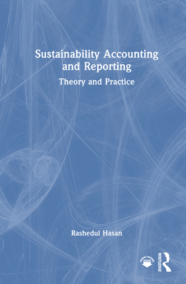 Sustainability Accounting and Reporting: Theory and Practice - Hasan, Rashedul