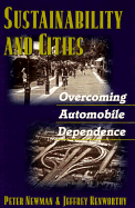 Sustainability and Cities: Overcoming Automobile Dependence