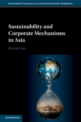 Sustainability and Corporate Mechanisms in Asia - Lim, Ernest