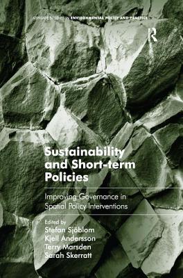 Sustainability and Short-term Policies: Improving Governance in Spatial Policy Interventions - Sjblom, Stefan, and Andersson, Kjell, and Skerratt, Sarah