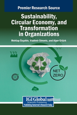 Sustainability, Circular Economy, and Transformation in Organizations - Zsahin, Mehtap (Editor), and Simovic, Vladimir (Editor), and Ert Rk, Alper (Editor)