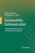 Sustainability Communication: Interdisciplinary Perspectives and Theoretical Foundation