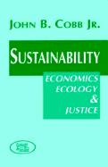 Sustainability: Economics, Ecology, and Justice - Cobb, John B, Jr.