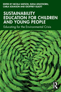Sustainability Education for Children and Young People: Educating for the Environmental Crisis