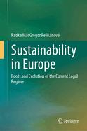 Sustainability in Europe: Roots and Evolution of the Current Legal Regime
