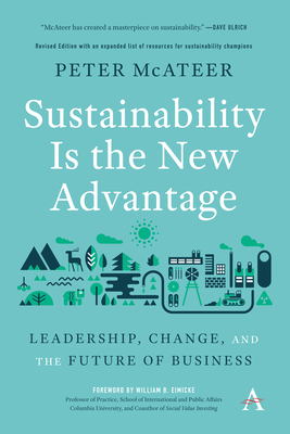 Sustainability Is the New Advantage: Leadership, Change, and the Future of Business - McAteer, Peter