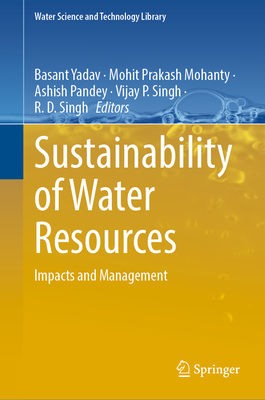 Sustainability of Water Resources: Impacts and Management - Yadav, Basant (Editor), and Mohanty, Mohit Prakash (Editor), and Pandey, Ashish (Editor)