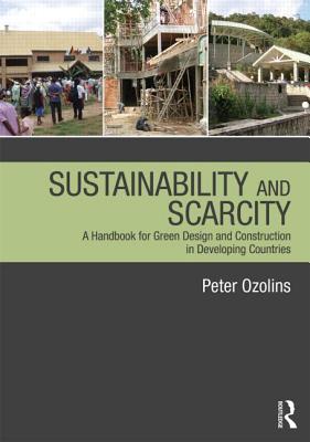 Sustainability & Scarcity: A Handbook for Green Design and Construction in Developing Countries - Ozolins, Peter