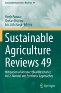 Sustainable Agriculture Reviews 49: Mitigation of Antimicrobial Resistance Vol 2. Natural and Synthetic Approaches