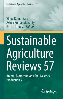Sustainable Agriculture Reviews 57: Animal Biotechnology for Livestock Production 2 - Yata, Vinod Kumar (Editor), and Mohanty, Ashok Kumar (Editor), and Lichtfouse, Eric (Editor)