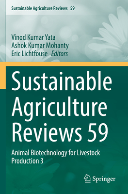 Sustainable Agriculture Reviews 59: Animal Biotechnology for Livestock Production 3 - Yata, Vinod Kumar (Editor), and Mohanty, Ashok Kumar (Editor), and Lichtfouse, Eric (Editor)