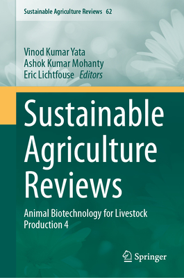 Sustainable Agriculture Reviews: Animal Biotechnology for Livestock Production 4 - Kumar Yata, Vinod (Editor), and Mohanty, Ashok Kumar (Editor), and Lichtfouse, Eric (Editor)