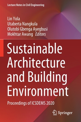 Sustainable Architecture and Building Environment: Proceedings of ICSDEMS 2020 - Yola, Lin (Editor), and Nangkula, Utaberta (Editor), and Ayegbusi, Olutobi Gbenga (Editor)