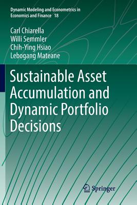 Sustainable Asset Accumulation and Dynamic Portfolio Decisions - Chiarella, Carl, and Semmler, Willi, and Hsiao, Chih-Ying
