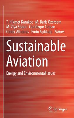 Sustainable Aviation: Energy and Environmental Issues - Karakoc, T Hikmet (Editor), and Ozerdem, M Baris (Editor), and Sogut, M Ziya (Editor)