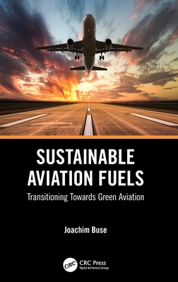 Sustainable Aviation Fuels: Transitioning Towards Green Aviation - Buse, Joachim