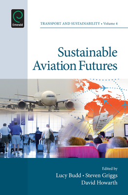 Sustainable Aviation Futures - Budd, Lucy (Editor), and Griggs, Steven (Editor), and Howarth, David (Editor)