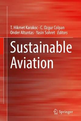 Sustainable Aviation - Karakoc, T. Hikmet (Editor), and Colpan, C. Ozgur (Editor), and Altuntas, Onder (Editor)
