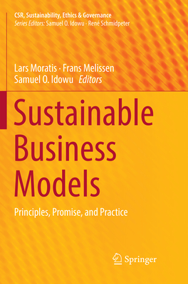 Sustainable Business Models: Principles, Promise, and Practice - Moratis, Lars (Editor), and Melissen, Frans (Editor), and Idowu, Samuel O. (Editor)