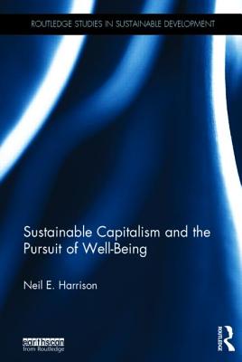 Sustainable Capitalism and the Pursuit of Well-Being - Harrison, Neil