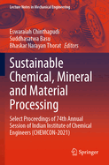 Sustainable Chemical, Mineral and Material Processing: Select proceedings of 74th Annual Session of Indian Institute of Chemical Engineers (CHEMCON-2021)