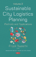 Sustainable City Logistics Planning: Methods and Applications -- Volume 2