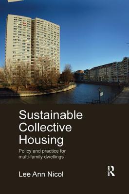 Sustainable Collective Housing: Policy and Practice for Multi-family Dwellings - Nicol, Lee Ann