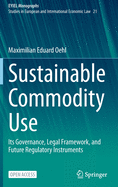 Sustainable Commodity Use: Its Governance, Legal Framework, and Future Regulatory Instruments