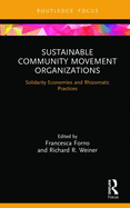 Sustainable Community Movement Organizations: Solidarity Economies and Rhizomatic Practices