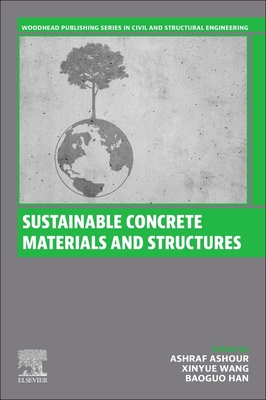 Sustainable Concrete Materials and Structures - Ashour, Ashraf (Editor), and Wang, Xinyue (Editor), and Han, Baoguo (Editor)