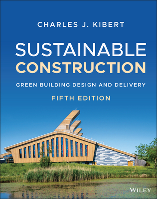Sustainable Construction: Green Building Design and Delivery - Kibert, Charles J