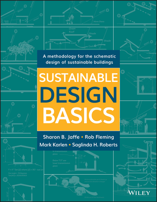 Sustainable Design Basics - Jaffe, Sharon B, and Fleming, Rob, and Karlen, Mark