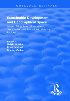 Sustainable Development and Geographical Space: Issues of Population, Environment, Globalization and Education in Marginal Regions - Jussila, Heikki, and Majoral, Roser