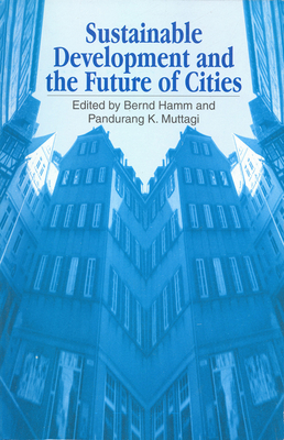 Sustainable Development and the Future of Cities - Hamm, Bernd (Editor), and Muttagi, Pandurang