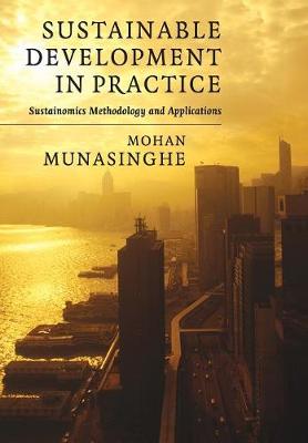 Sustainable Development in Practice - Munasinghe, Mohan, Professor
