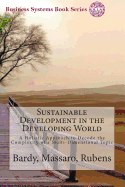 Sustainable Development in the Developing World: A Holistic Approach to Decode the Complexity of a Multi-Dimensional Topic
