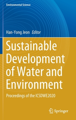 Sustainable Development of Water and Environment: Proceedings of the Icsdwe2020 - Jeon, Han-Yong (Editor)