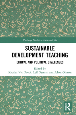 Sustainable Development Teaching: Ethical and Political Challenges - Van Poeck, Katrien (Editor), and stman, Leif (Editor), and hman, Johan (Editor)