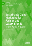 Sustainable Digital Marketing for Fashion and Luxury Brands: Theory and Practice