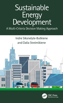 Sustainable Energy Development: A Multi-Criteria Decision Making Approach - Siksnelyte-Butkiene, Indre, and Streimikiene, Dalia