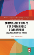 Sustainable Finance for Sustainable Development: Regulations, Theory and Practice